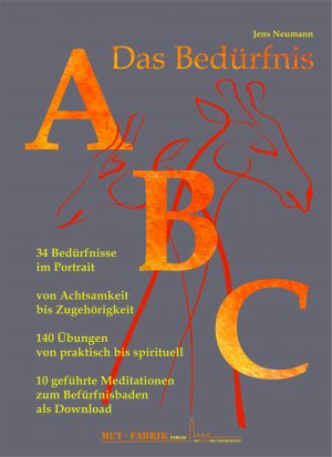 Das Bedürfnis - ABC "Von Achtsamkeit bis Zugehörigkeit"