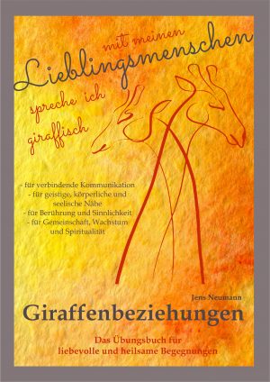 Giraffenbeziehungen Das Übungsbuch für liebevolle und heilsame Begegnungen